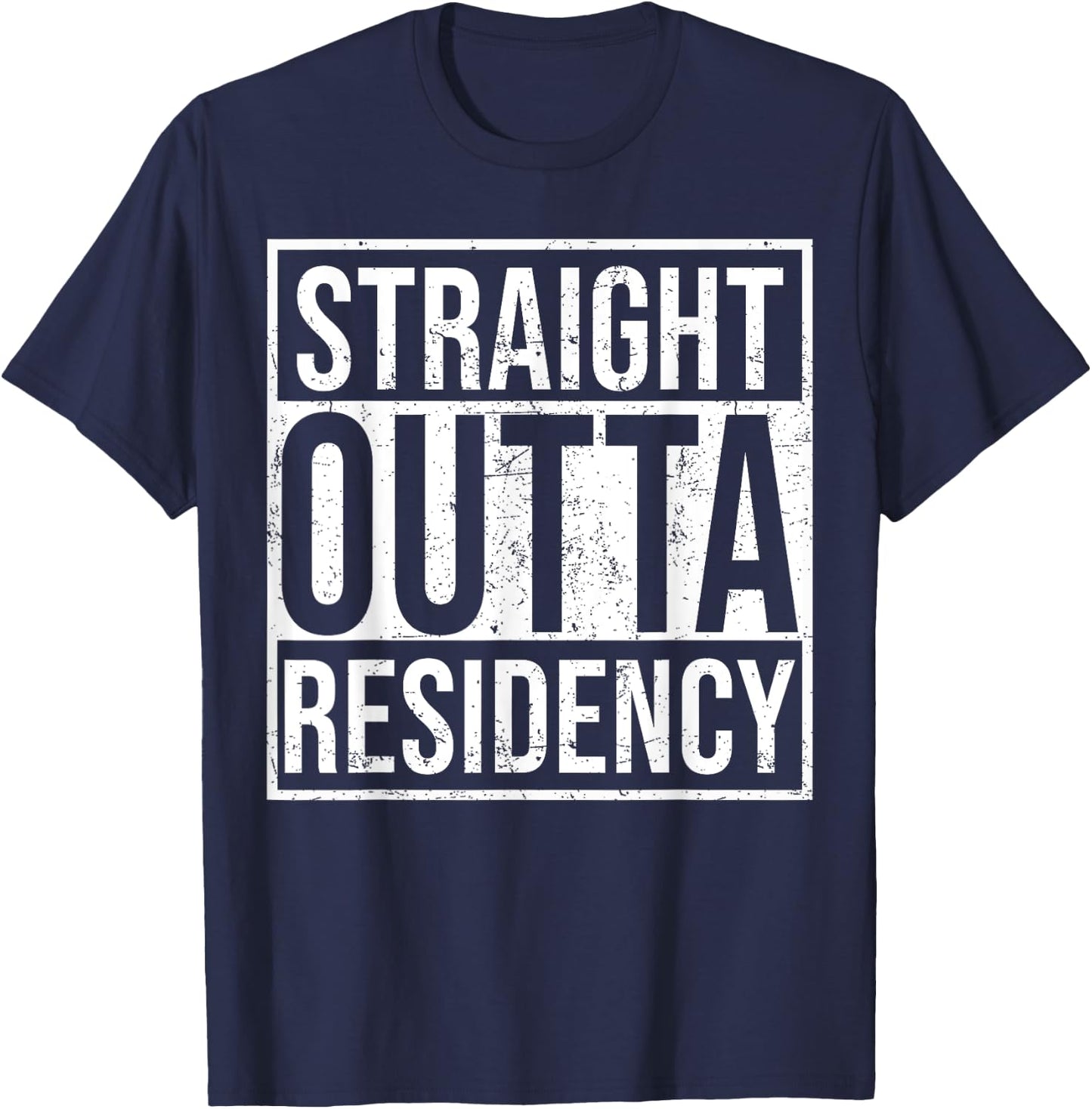 Straight Outta Residency graduation medical degree T-Shirt - T-Shirt | Navy