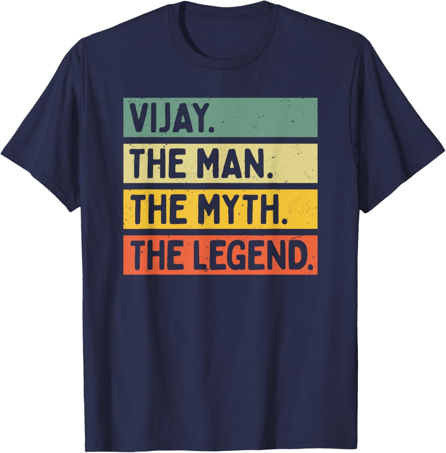 Vijay The Man The Myth The Legend Funny Personalized Quote T-Shirt - T-Shirt | Navy