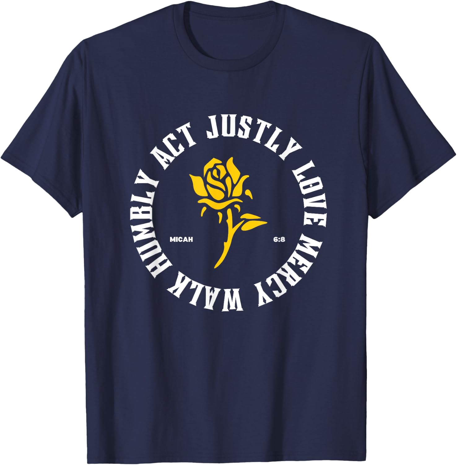 Act Justly Love Mercy Walk Humbly Micah 6:8 Christian Jesus T-Shirt - T-Shirt | Navy