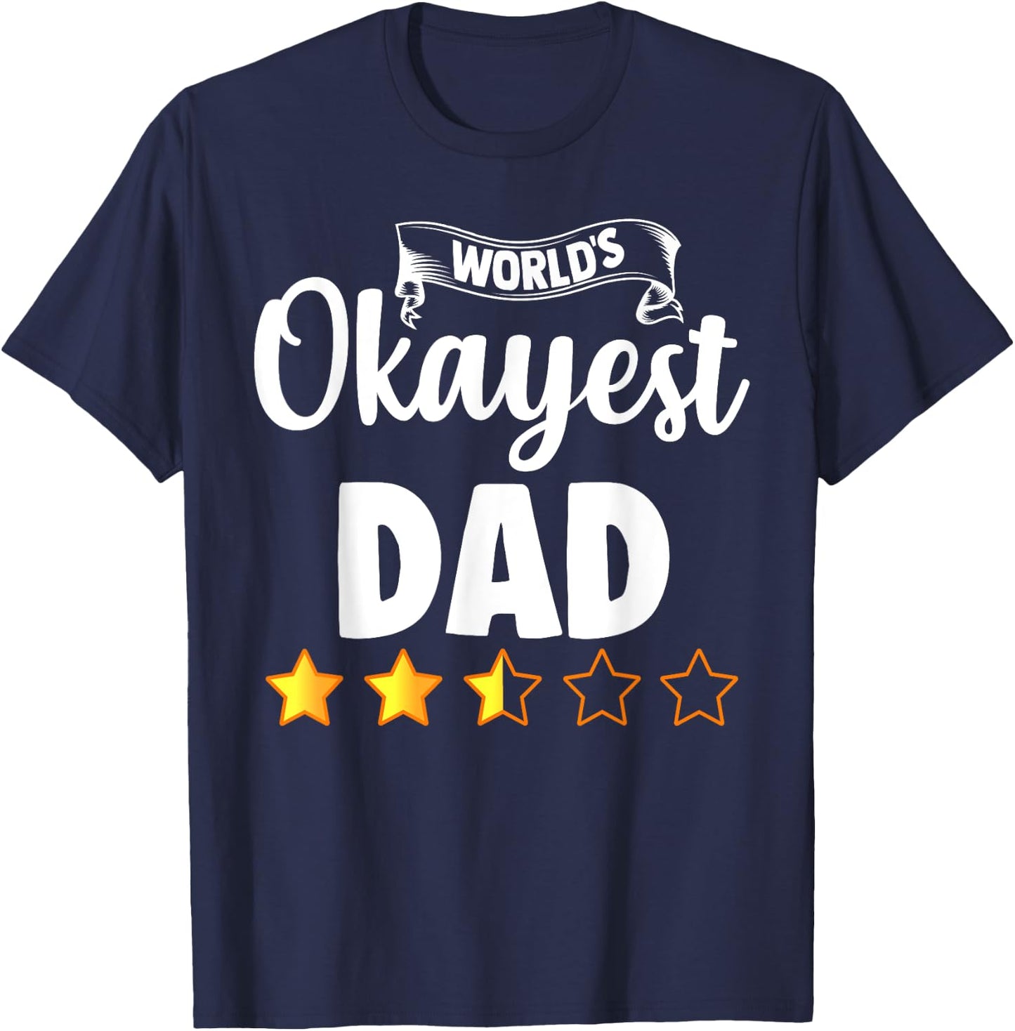 Dad Funny Gift World's Okayest Dad T-Shirt - T-Shirt | Navy