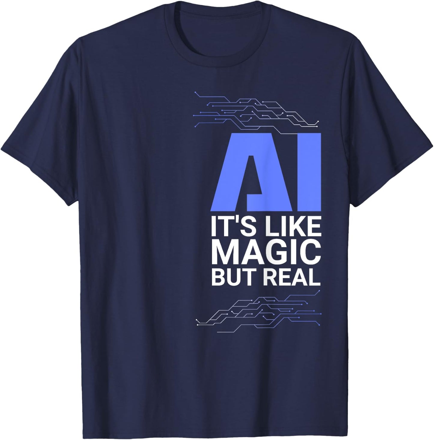 AI its like magic but real Artificial Intelligence Geek Gift T-Shirt - T-Shirt | Navy