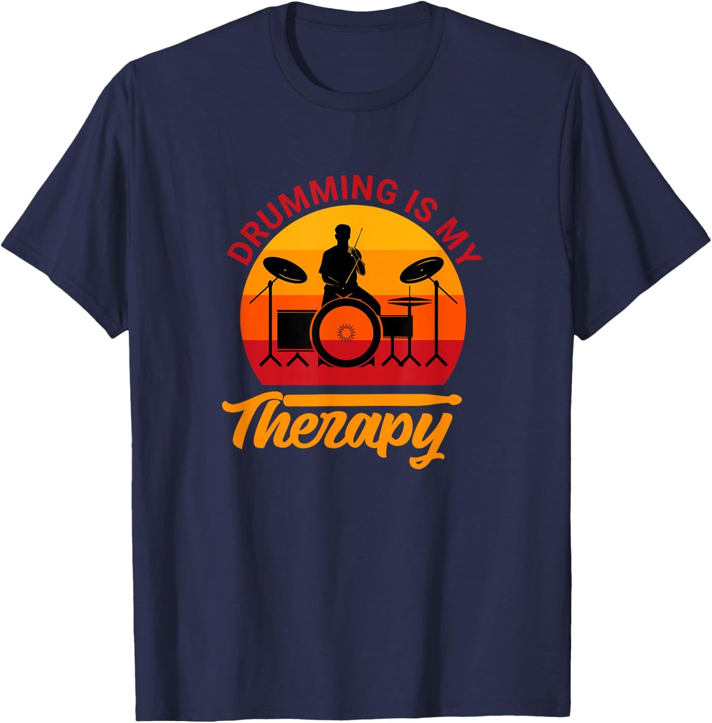 Drummer Drums Drumsticks Musician Drumming Is My Therapy T-Shirt - T-Shirt | Navy