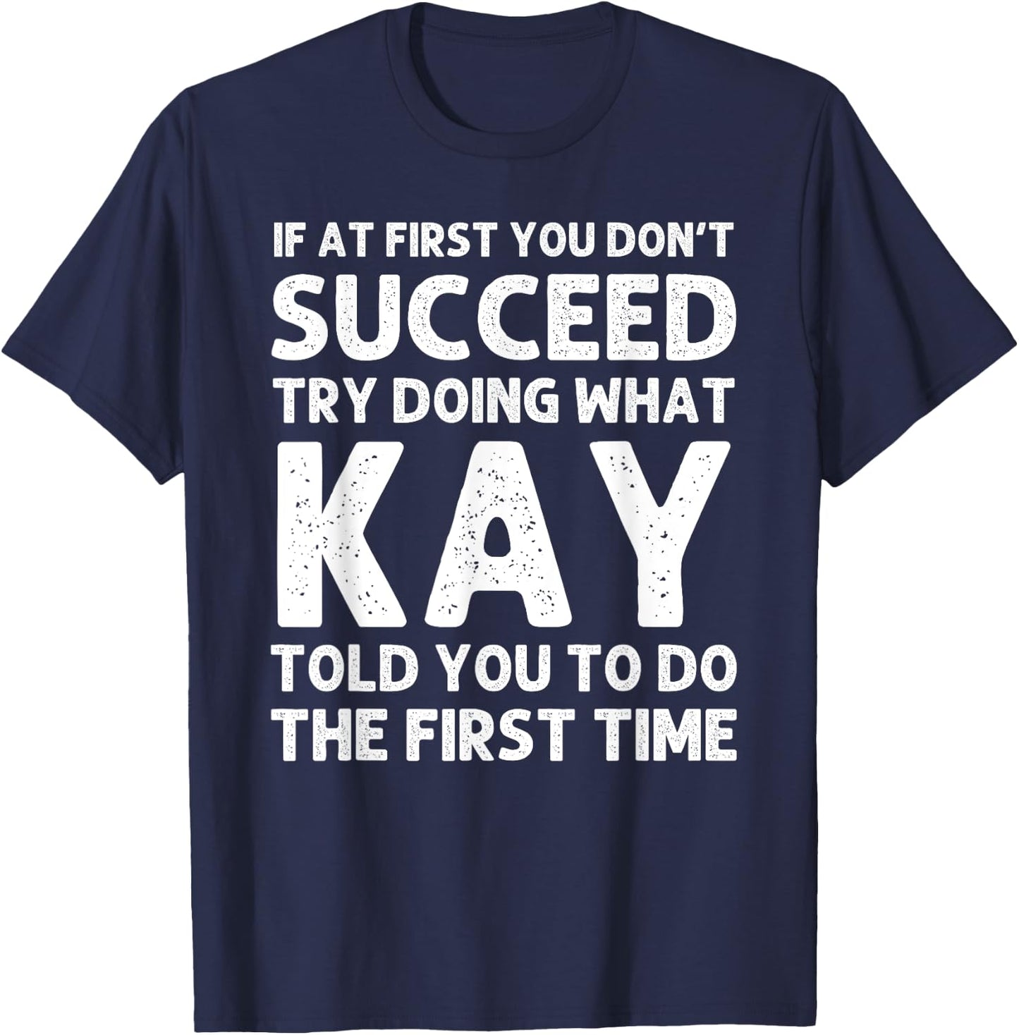 Kay Name Personalized Birthday Funny Christmas Joke T-Shirt - T-Shirt | Navy