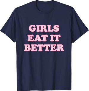 Funny Girls Eat It Better Apparel T-Shirt - T-Shirt | Navy
