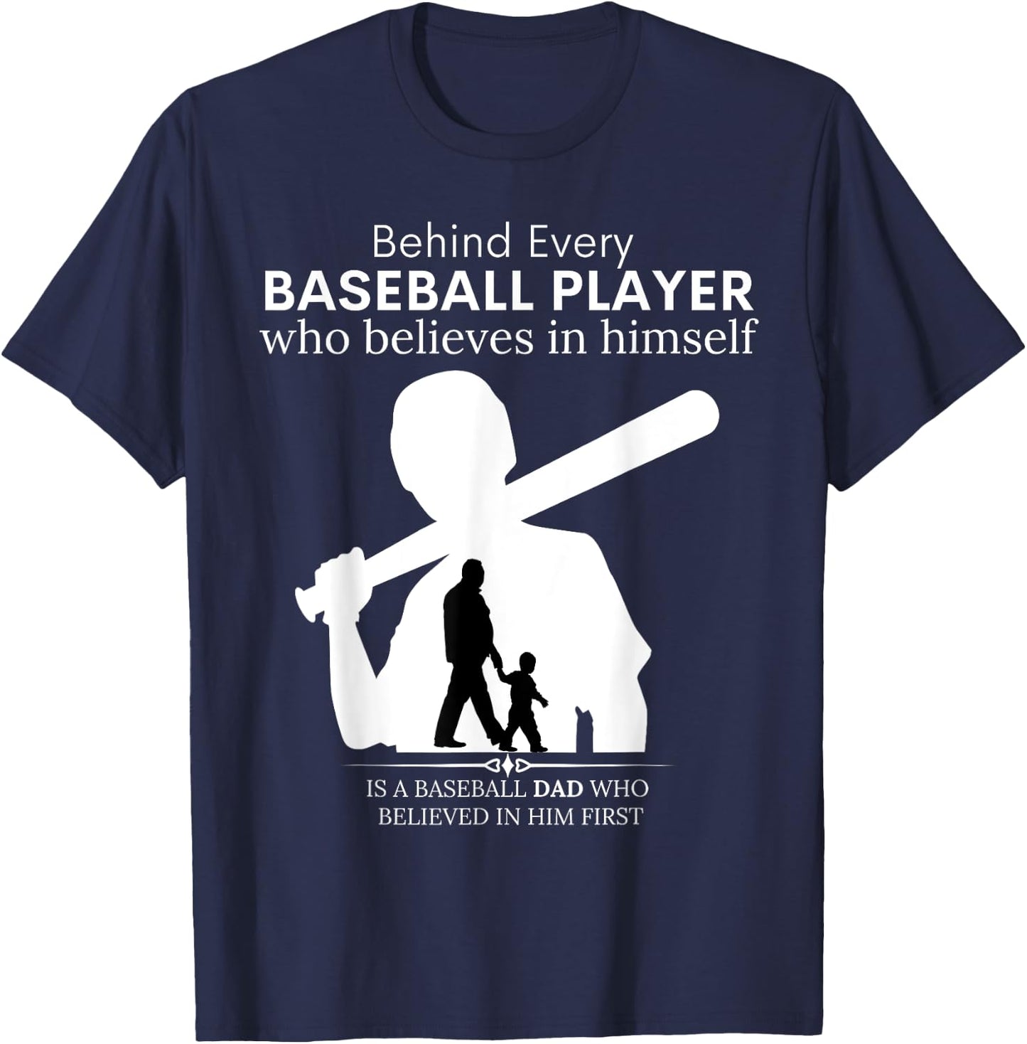 Behind Every Baseball Player Is A DAD That Believes T-Shirt - T-Shirt | Navy