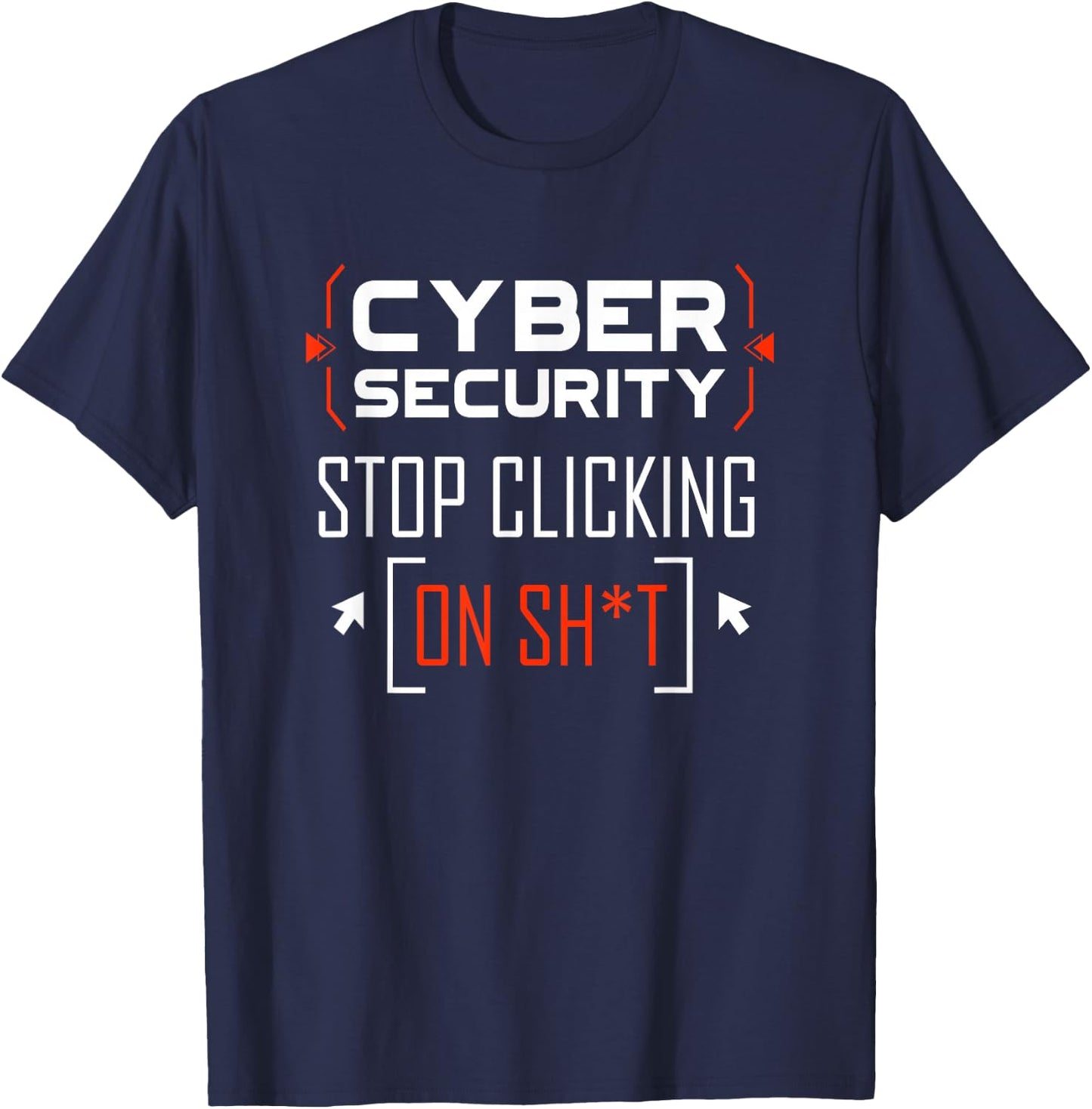 Cybersecurity Shirt Cyber Security Don't Click IT Hacker T-Shirt - T-Shirt | Navy