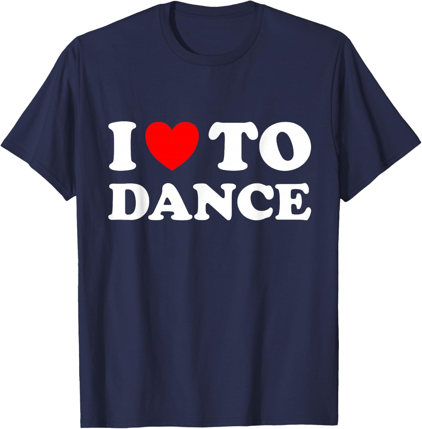 I Love To Dance T-Shirt - T-Shirt | Navy