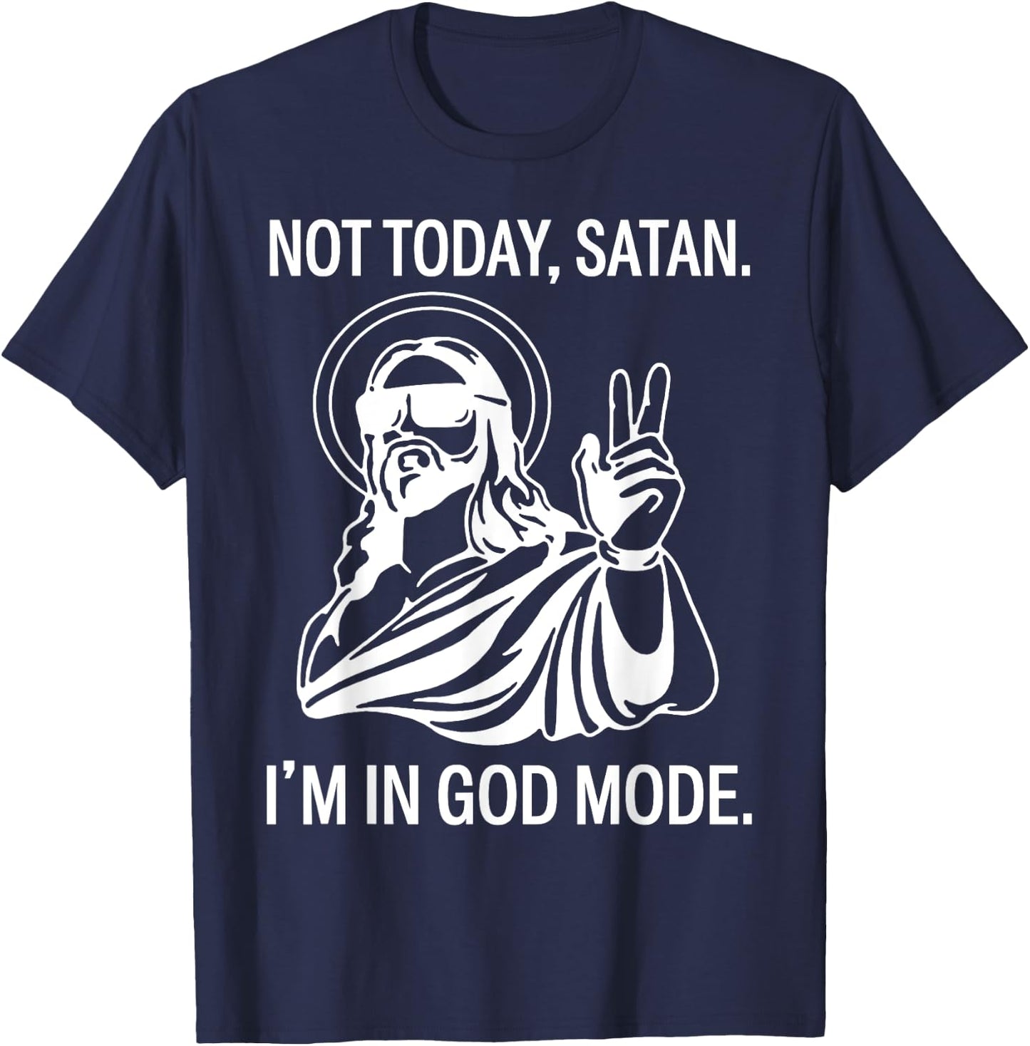 Jesus Not Today Satan I'm In God Mode T-Shirt - T-Shirt | Navy