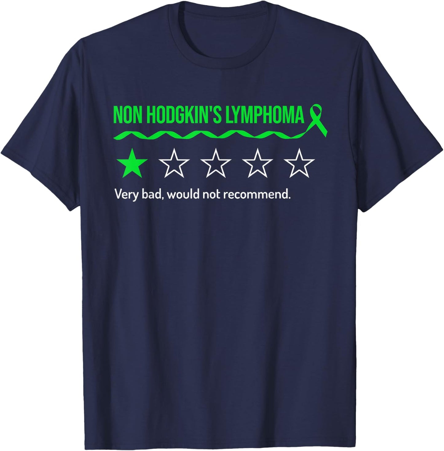 Non Hodgkin's Lymphoma Review Very Bad Would Not Recommend T-Shirt - T-Shirt | Navy