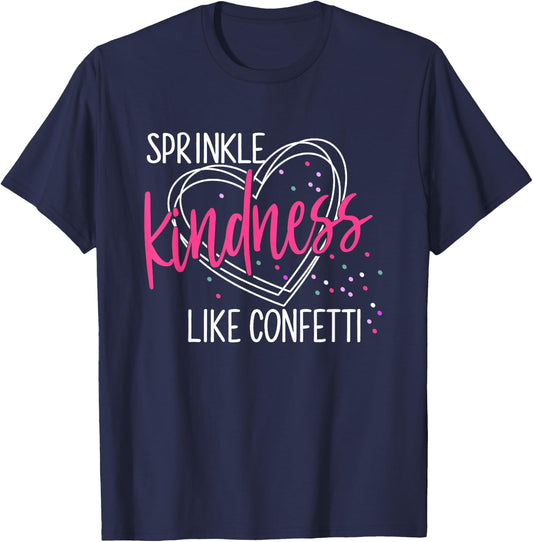 Sprinkle Kindness Like Confetti Shirt Anti Bullying T-Shirt - T-Shirt | Navy