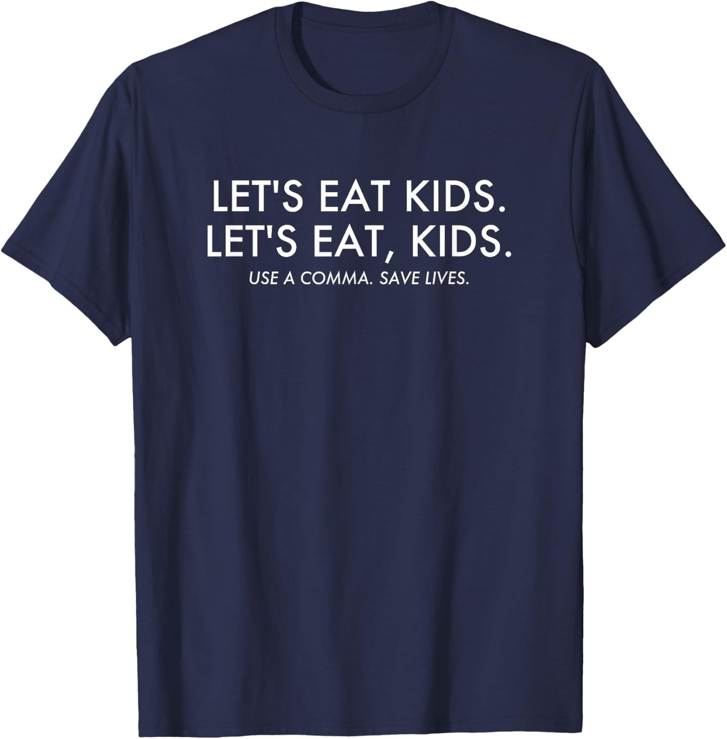 Let's Eat Kids Use a Comma Save Lives Funny Grammar T-Shirt - T-Shirt | Navy
