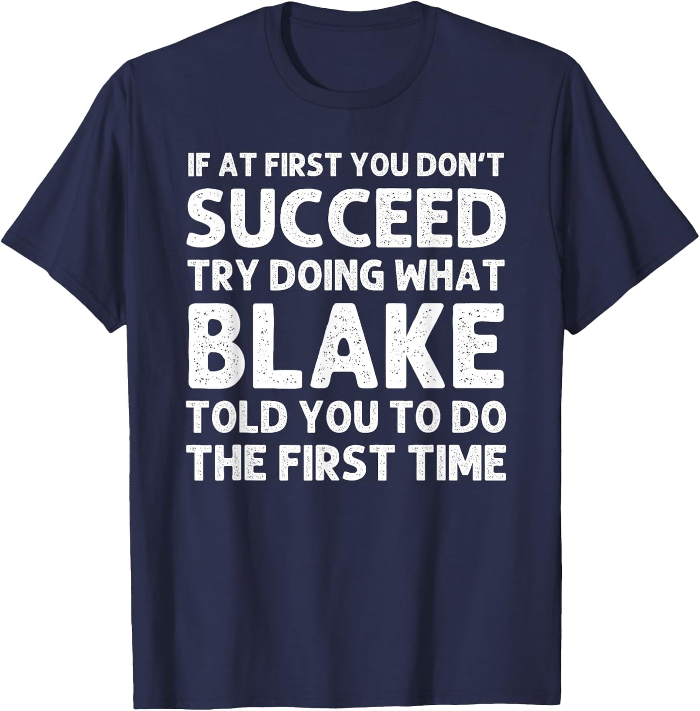 BLAKE Gift Name Personalized Birthday Funny Christmas Joke T-Shirt - T-Shirt | Navy