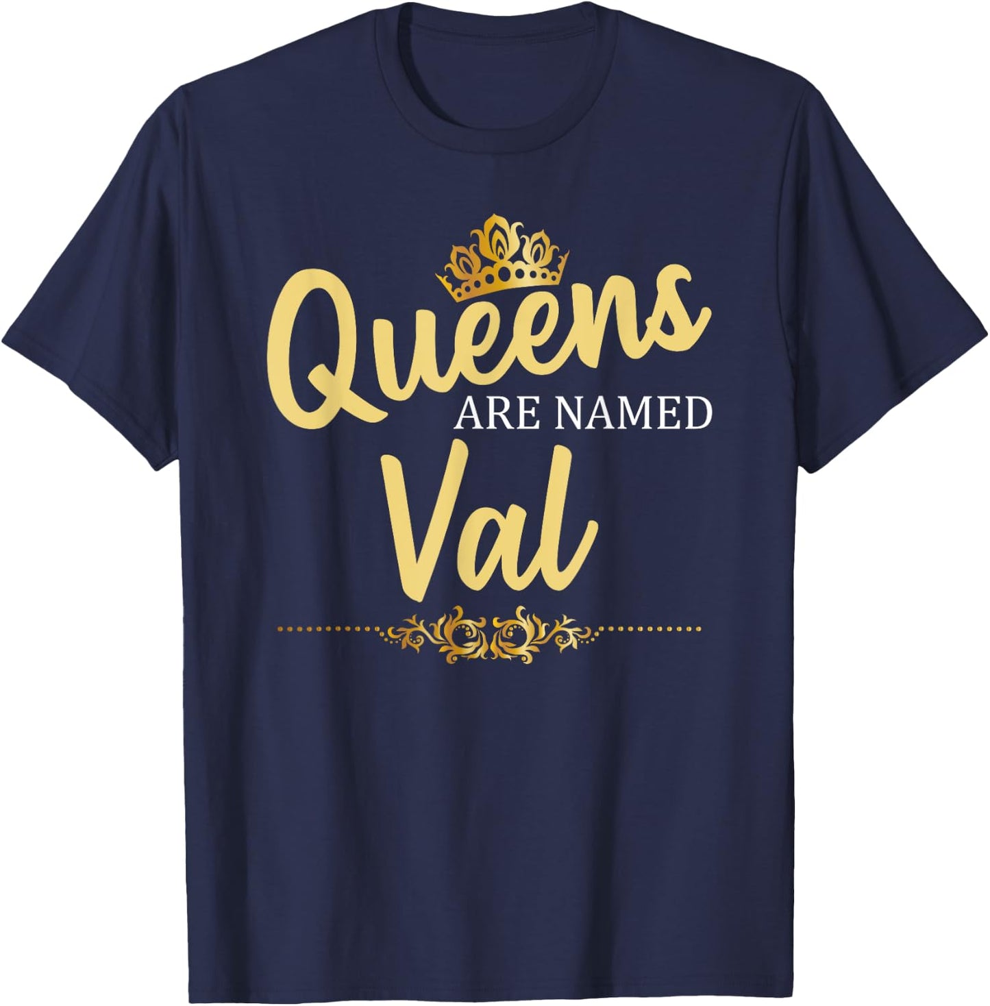 Queens Are Named VAL Personalized Funny Birthday Gift T-Shirt - T-Shirt | Navy