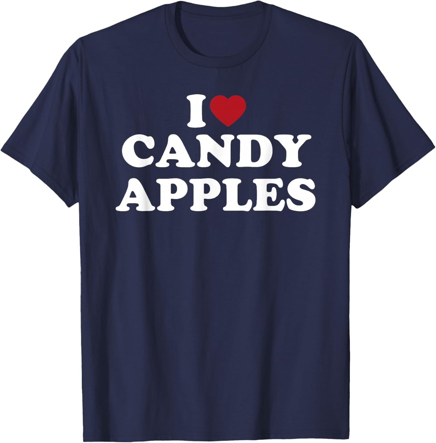 I Love Candy Apples Funny Sweet Dessert Treat Design T-Shirt - T-Shirt | Navy