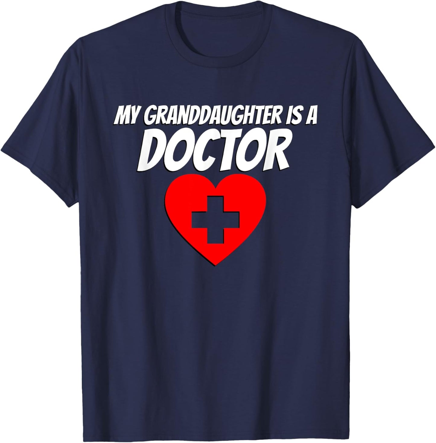 My Granddaughter Is A Doctor Graduate Proud Grandma Grandpa T-Shirt - T-Shirt | Navy