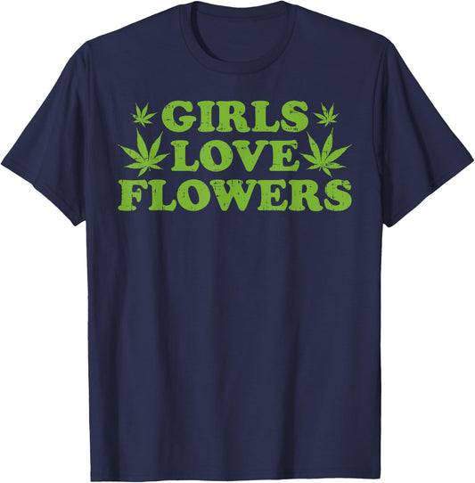 Girls Love Flowers Weed Cannabis Funny Marijuana 420 Gift T-Shirt - T-Shirt | Navy