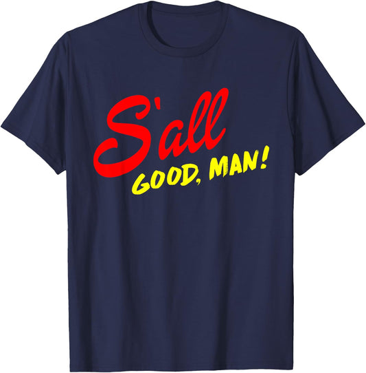 Better Call Quote, S'all Good Man Gift T-Shirt - T-Shirt | Navy