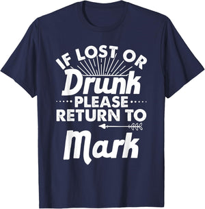 If Lost Or Drunk Please Return To MARK Gift Name Men T-Shirt - T-Shirt | Navy