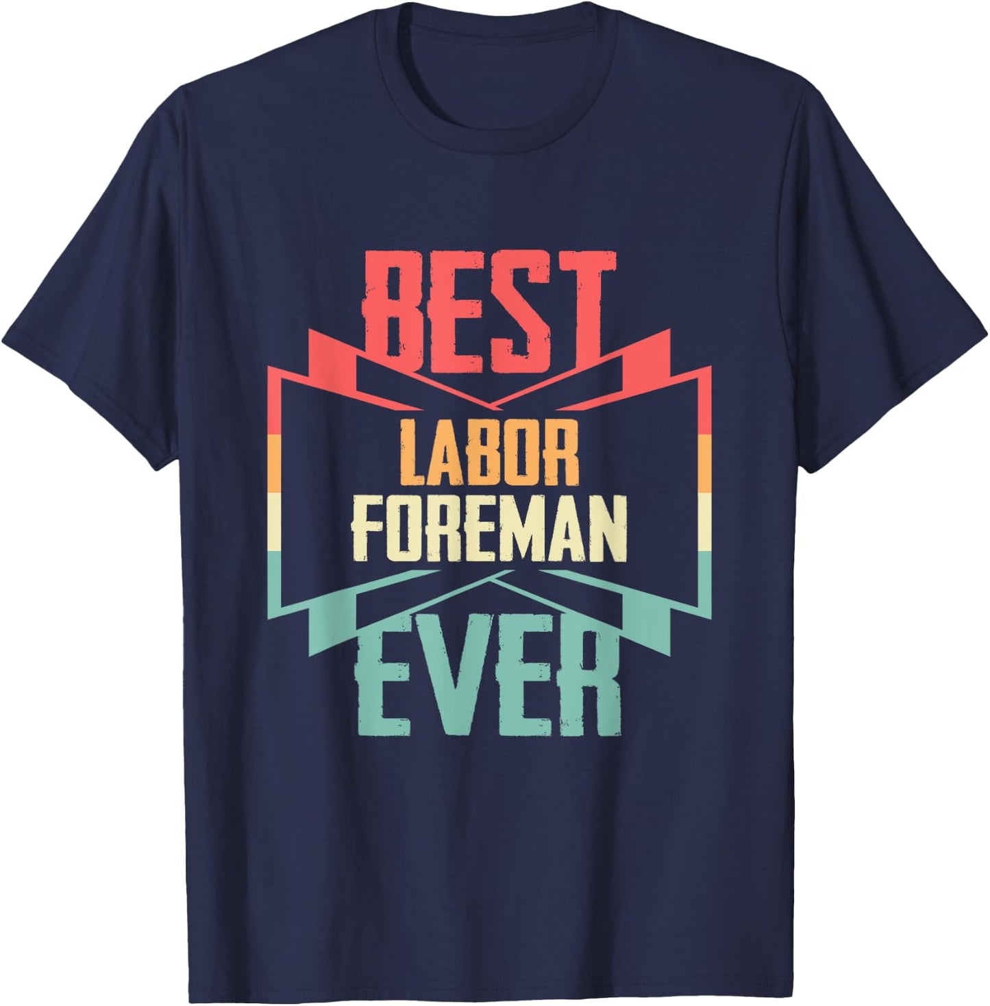 Vintage Best Labor Foreman Ever T-Shirt - T-Shirt | Navy