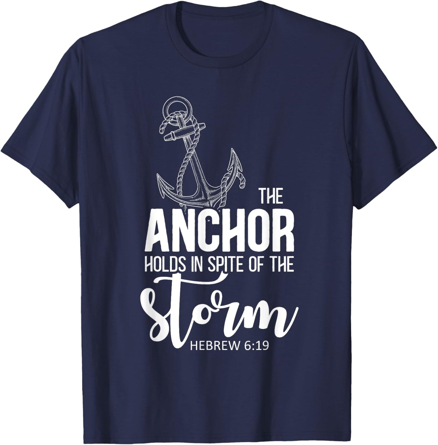 The Anchor Holds In Spite Of The Storm Prayer T-Shirt - T-Shirt | Navy