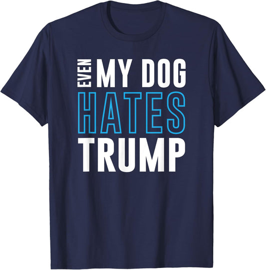Even My Dog Hates Trump anti donald liberal gift T-Shirt - T-Shirt | Navy