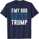 Even My Dog Hates Trump anti donald liberal gift T-Shirt - T-Shirt | Navy