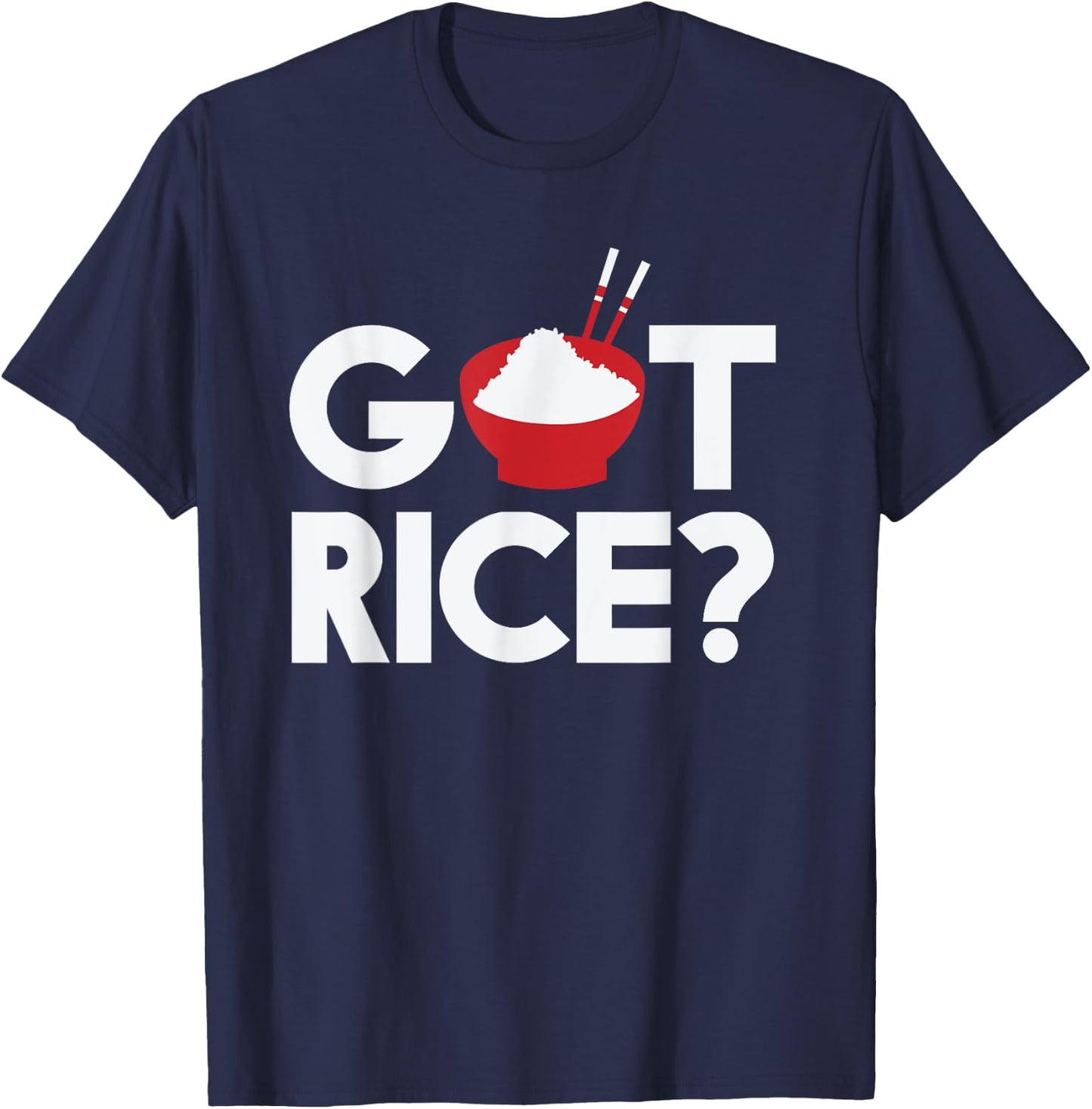 Cool Got Rice Asian Food Vegan Rice Lover gift T-Shirt - T-Shirt | Navy