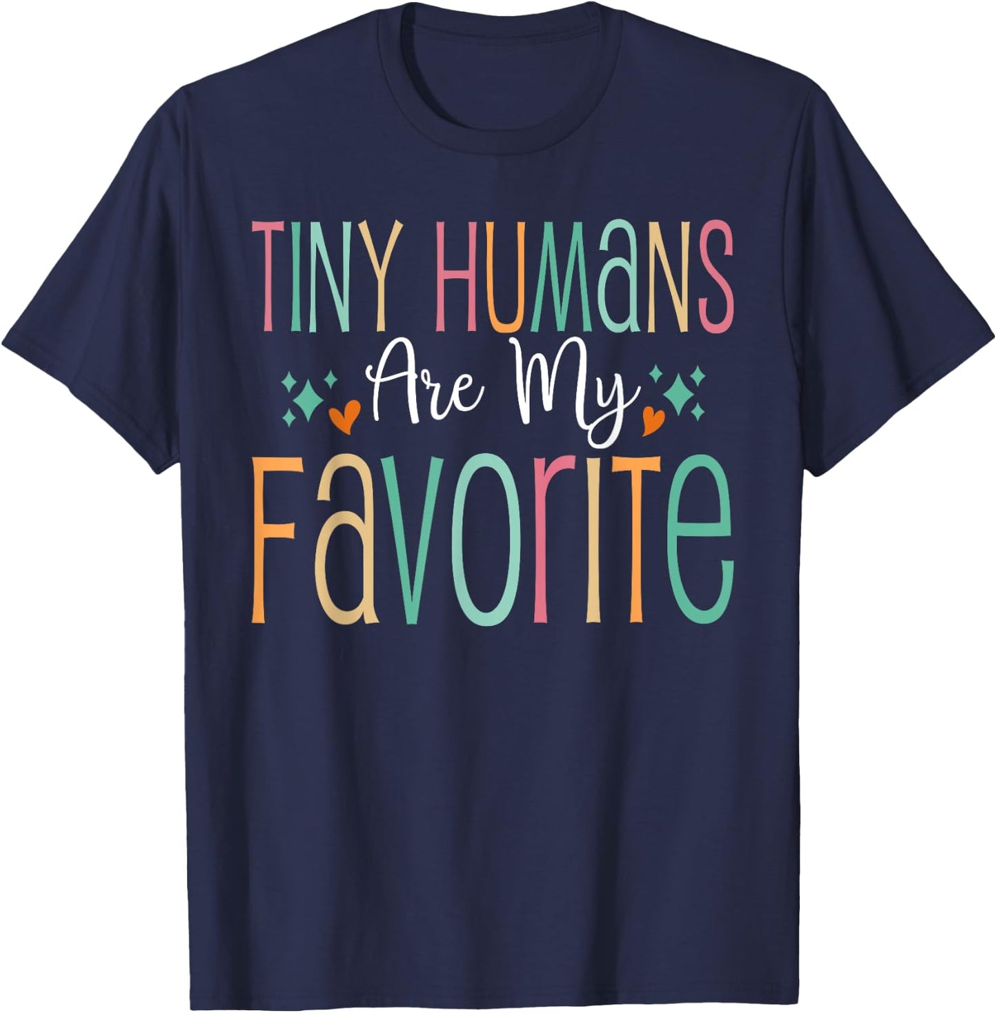 Funny Teaching Preschool Teacher Tiny Humans Are My Favorite T-Shirt - T-Shirt | Navy