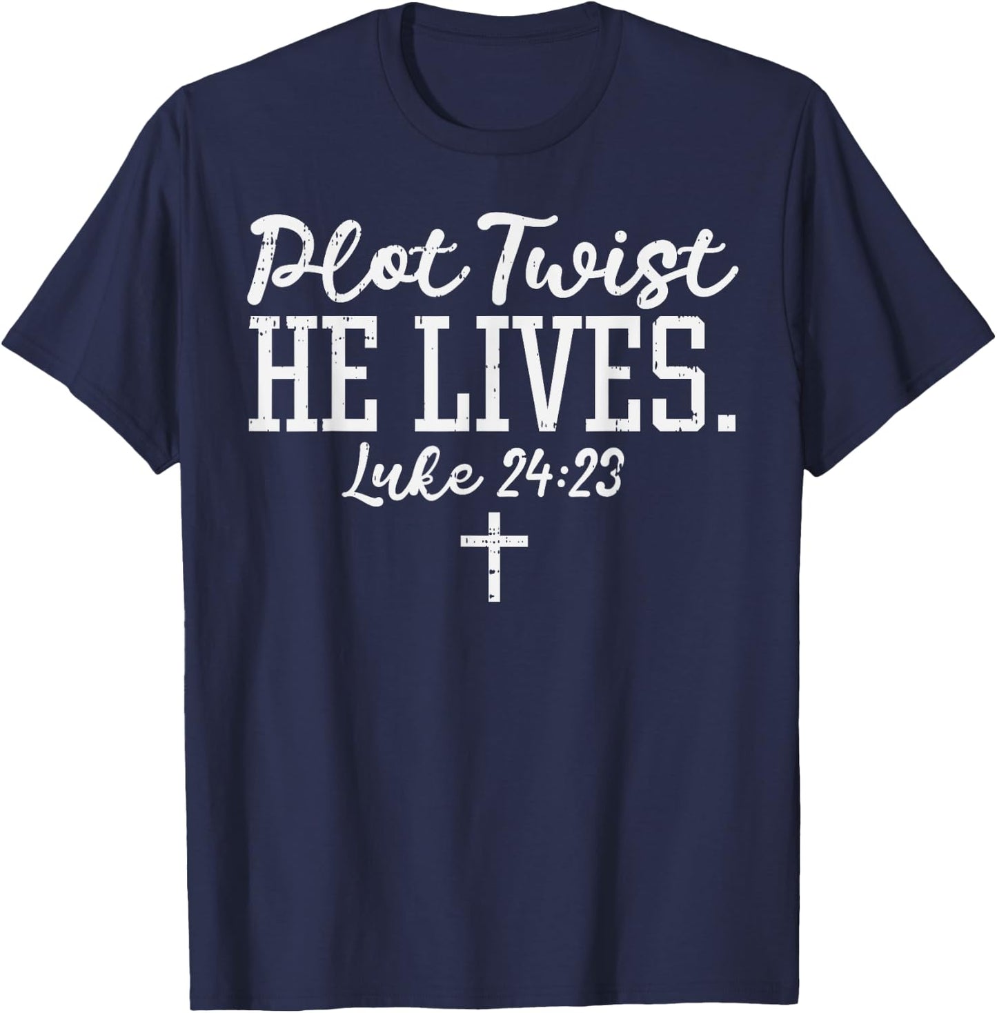 Plot Twist He Lives God Jesus Faith Bible Christian Gift T-Shirt - T-Shirt | Navy