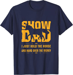 Horse Show Dad I Just Hold The Horse And Hand Over The Money T-Shirt - T-Shirt | Navy