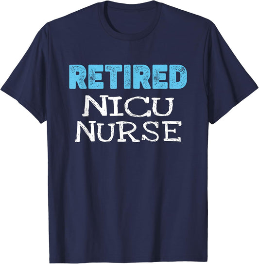 Retired NICU Nurse Gifts Funny Retirement T-Shirt - T-Shirt | Navy