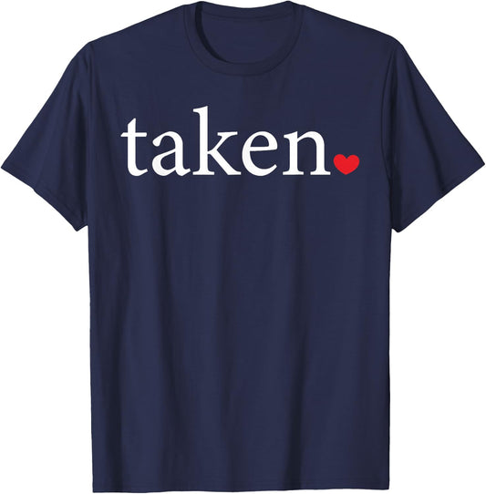 Taken Statement Heart Love Valentine Affection Women Men T-Shirt - T-Shirt | Navy
