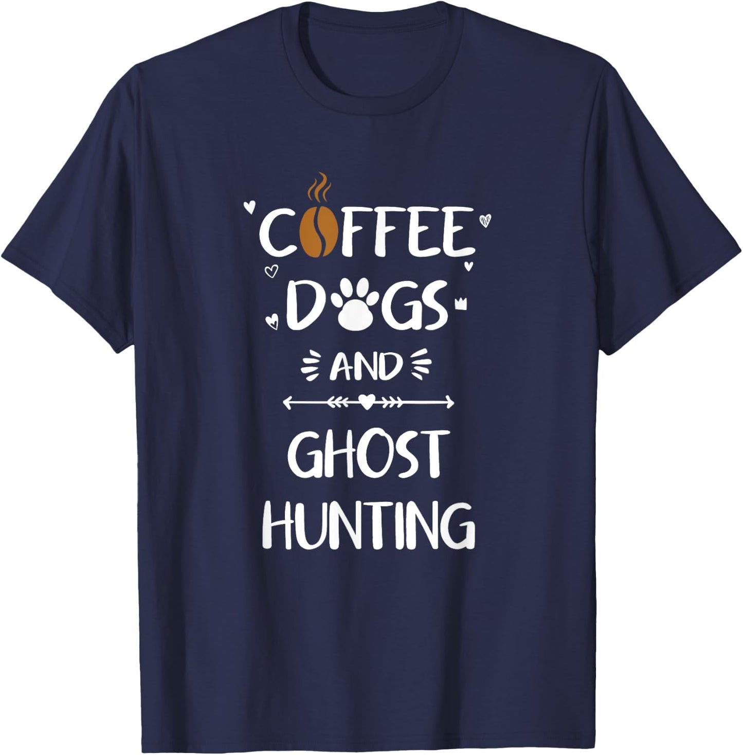 Coffee Dogs and Ghost Hunting Paranormal Ghosts T-Shirt - T-Shirt | Navy