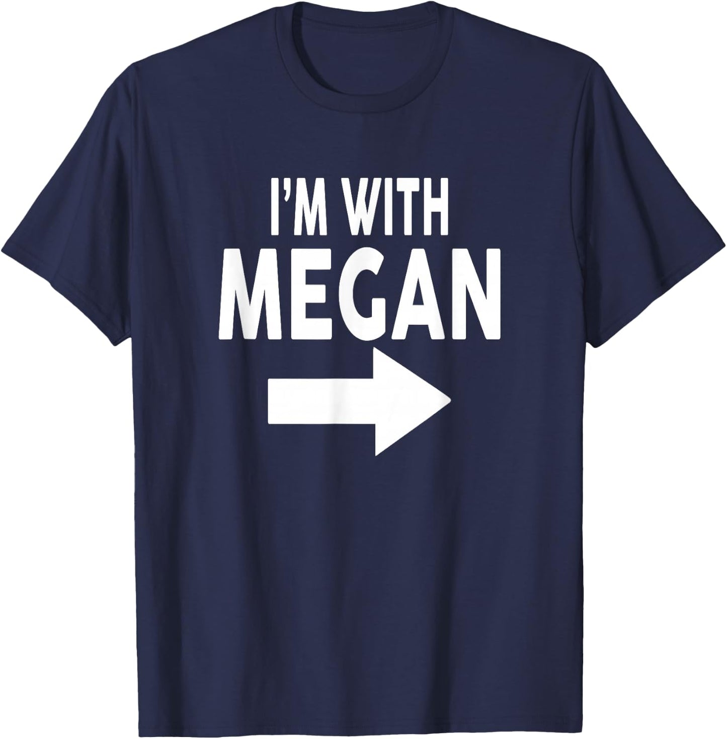 I'm With MEGAN Name MEGAN T-Shirt - T-Shirt | Navy