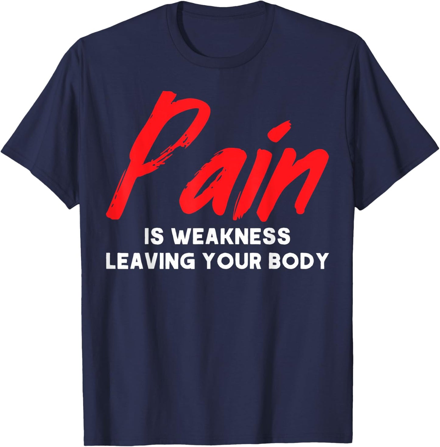 Muscle Building Pain Is Weakness Leaving Your Body Sculpting T-Shirt - T-Shirt | Navy