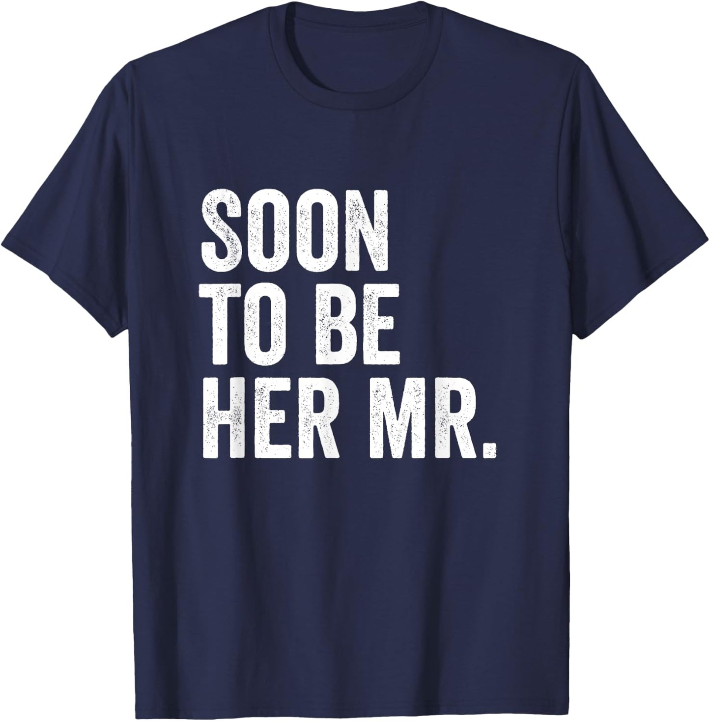 Soon To Be Her Mr Future Husband Gifts From Bride T-Shirt - T-Shirt | Navy