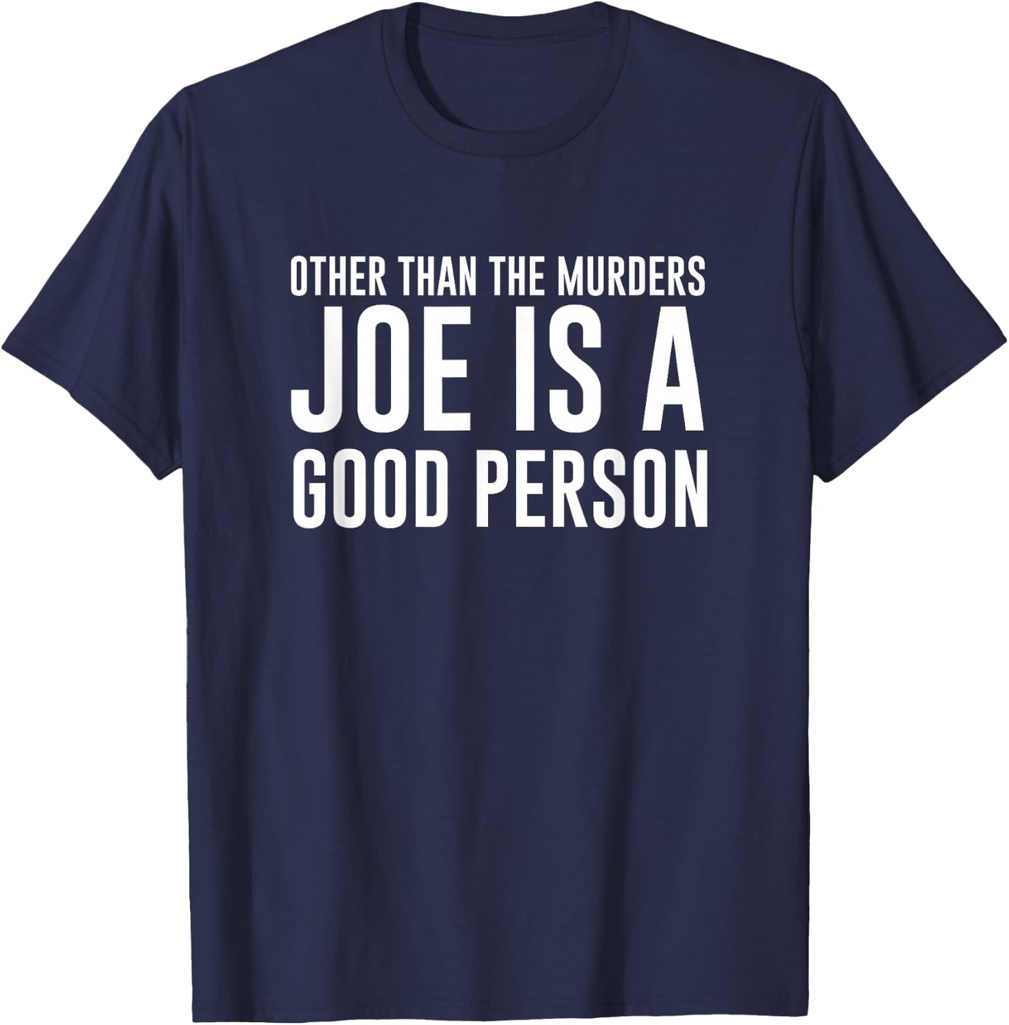Joe Goldberg is a Good Person You Psycho Killer Parody T-Shirt - T-Shirt | Navy