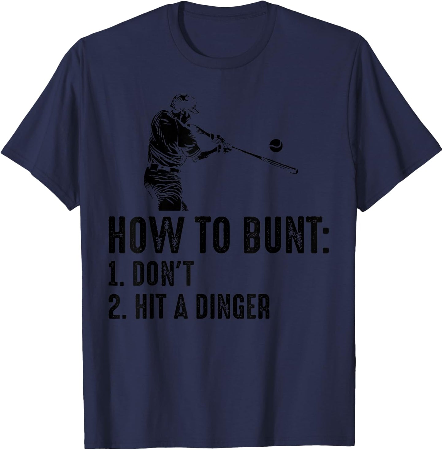 Cute How To Bunt Don't Hit A Dinger | Funny Baseball Gift T-Shirt - T-Shirt | Navy
