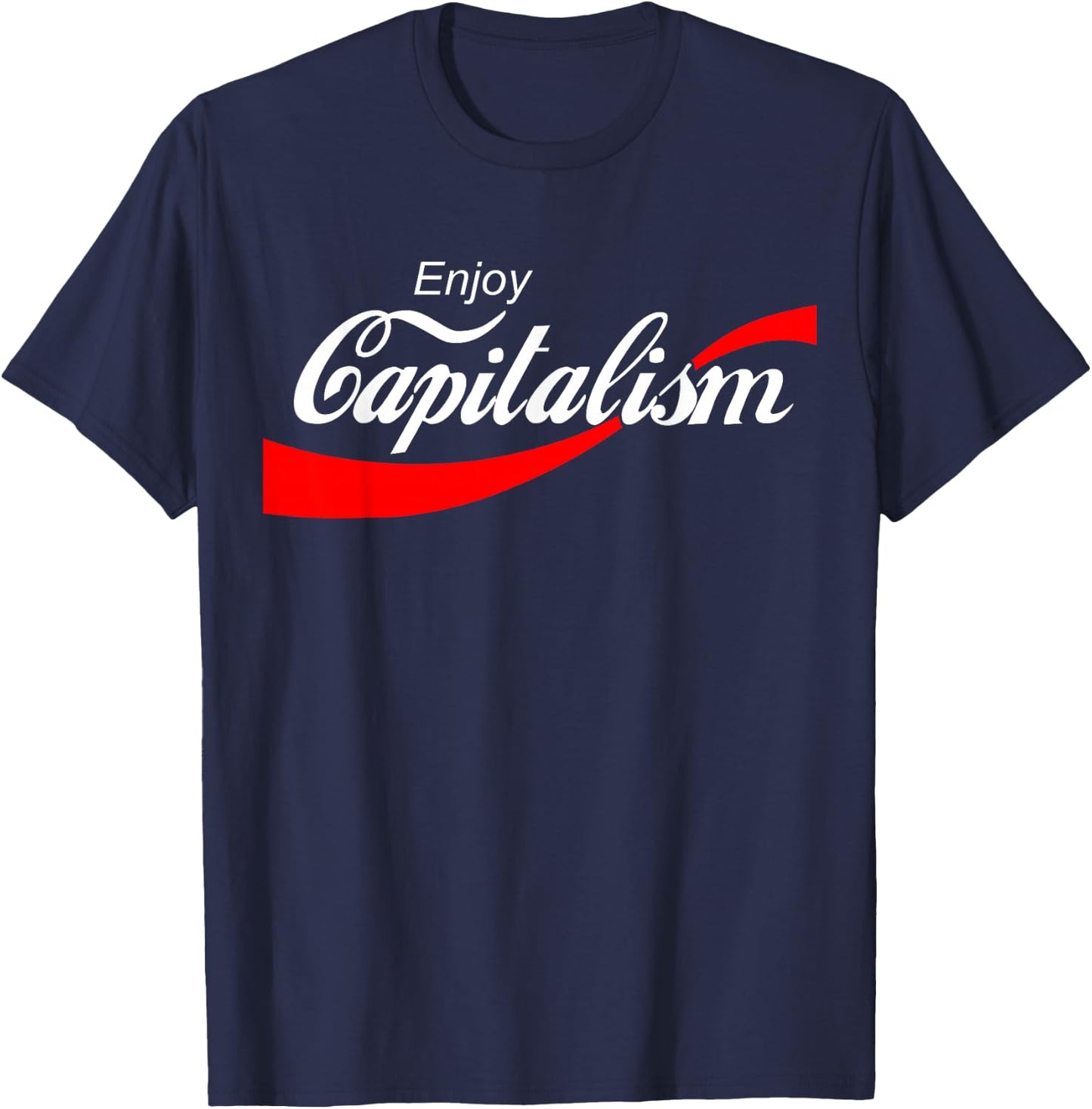 Enjoy Capitalism Design Enjoy Capitalism For American Entrepreneur , Black, -Adults, Short Sleeve, Classic Fit, 100% Cotton, Political- , S, M, L, XL, 2XL, 3XL T-Shirt - T-Shirt | Navy