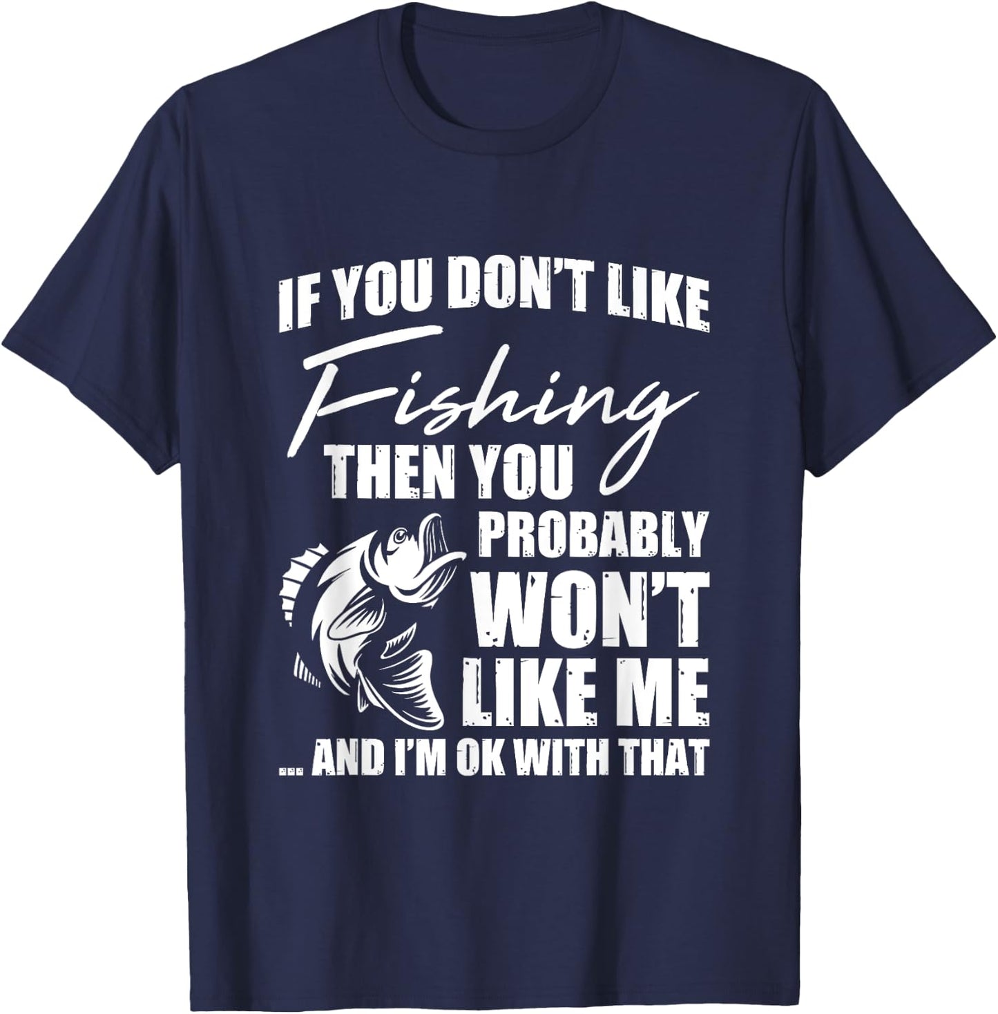 Fishing Fish Hunting Saying Sarcastic Funny Fisherman Gift T-Shirt - T-Shirt | Navy