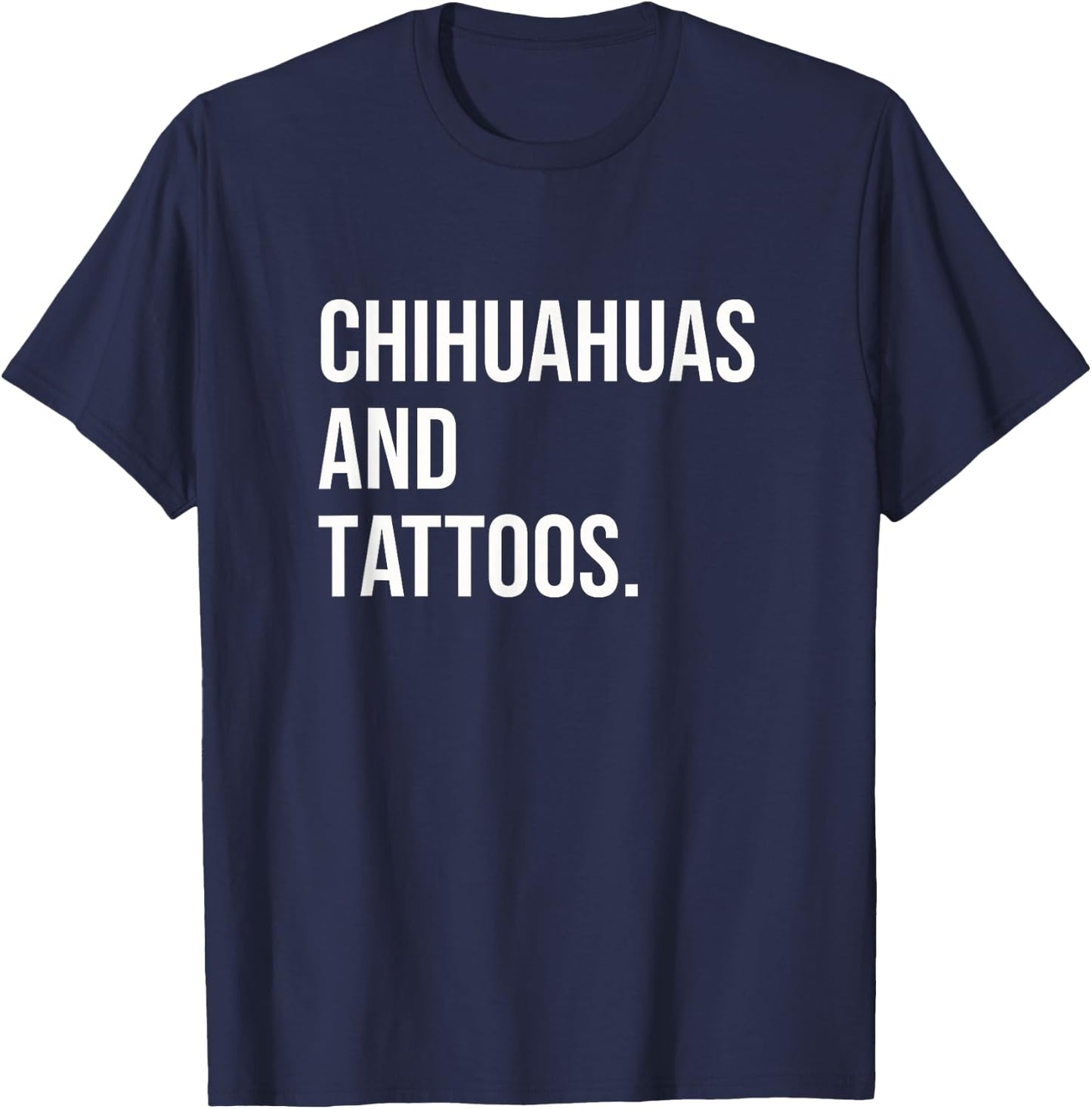 Chihuahuas And Tattoos Chihuahua Owner Dog Inked Lover Funny Women T-Shirt - T-Shirt | Navy