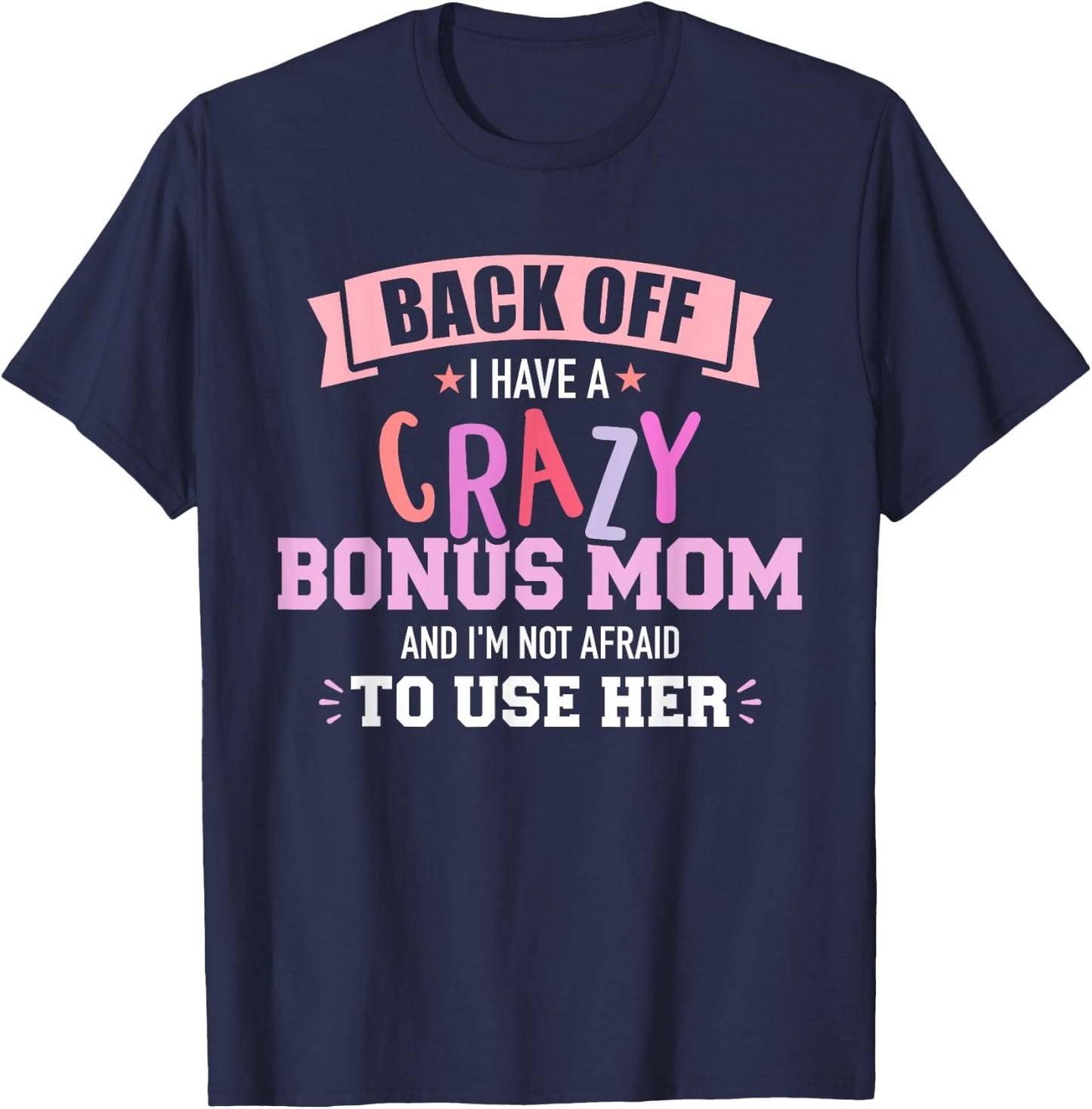 I have a crazy bonus mom T-Shirt - T-Shirt | Navy