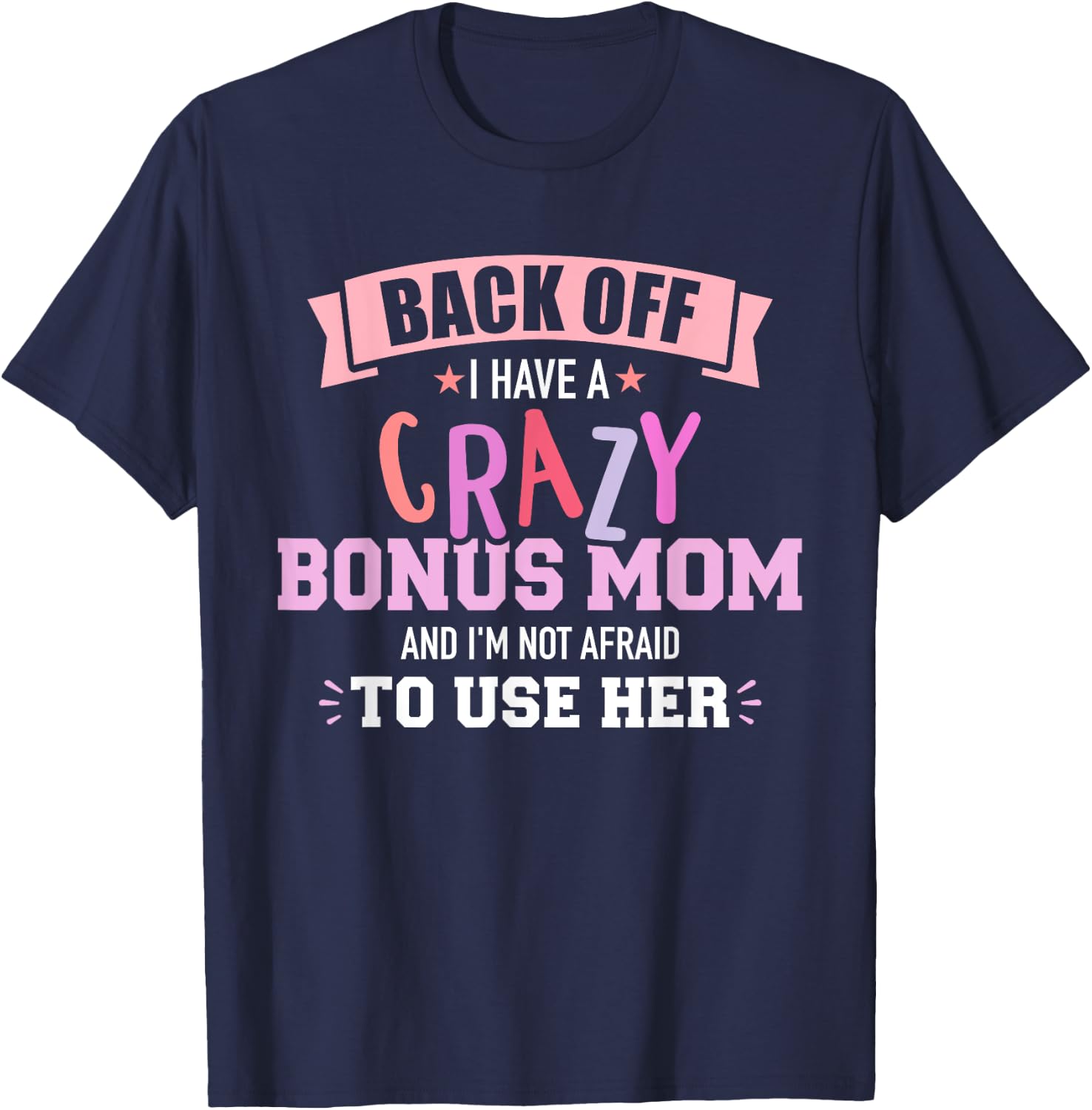 I have a crazy bonus mom T-Shirt - T-Shirt | Navy