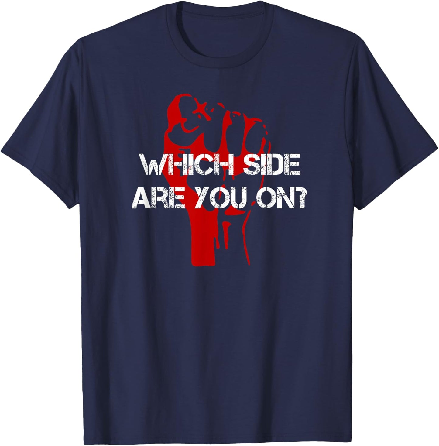 Red Fist Which Side Are You On? T-Shirt - T-Shirt | Navy