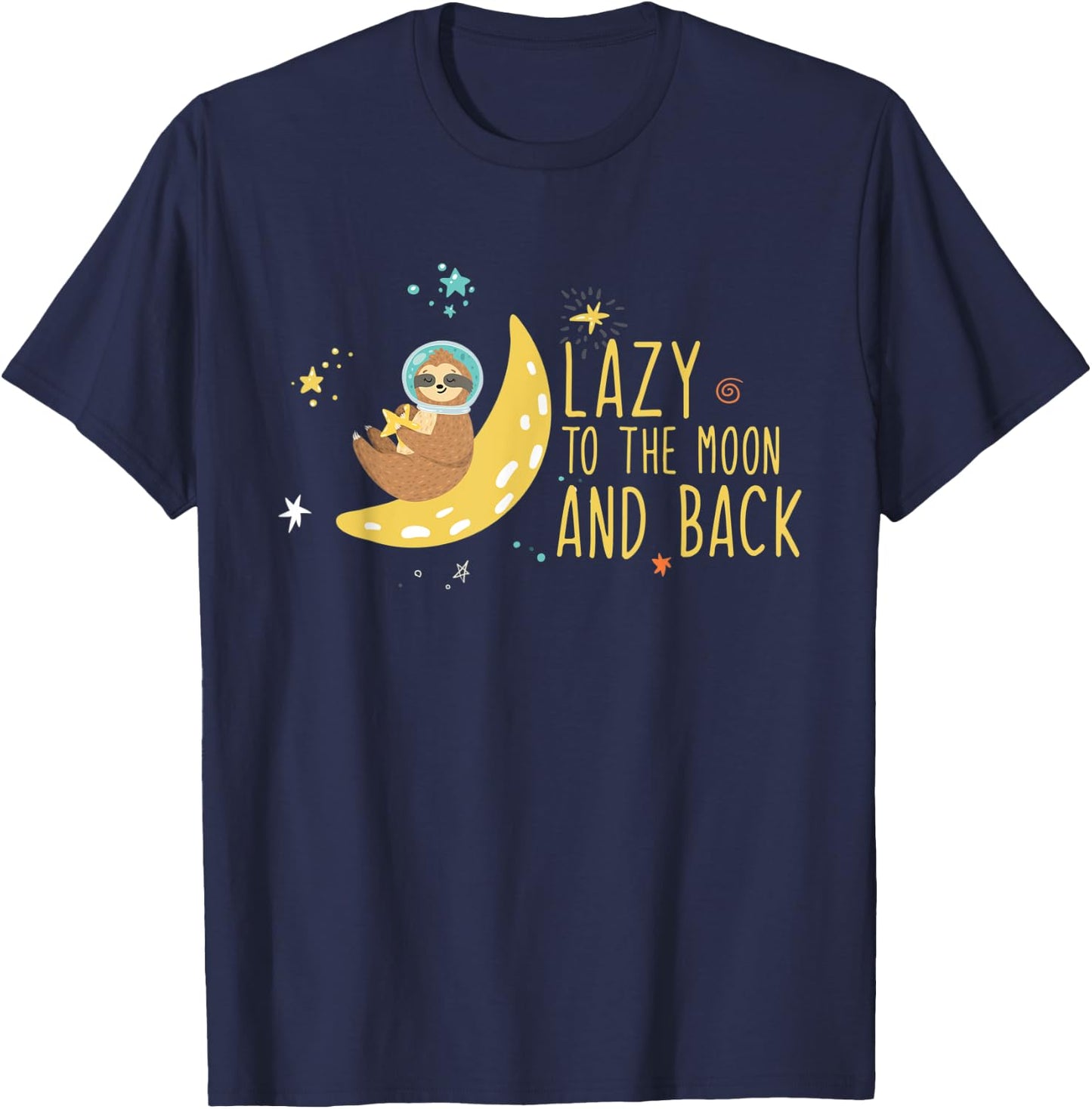 Fun Cute Funny Sloth Lazy To The Moon And Back Design T-Shirt - T-Shirt | Navy