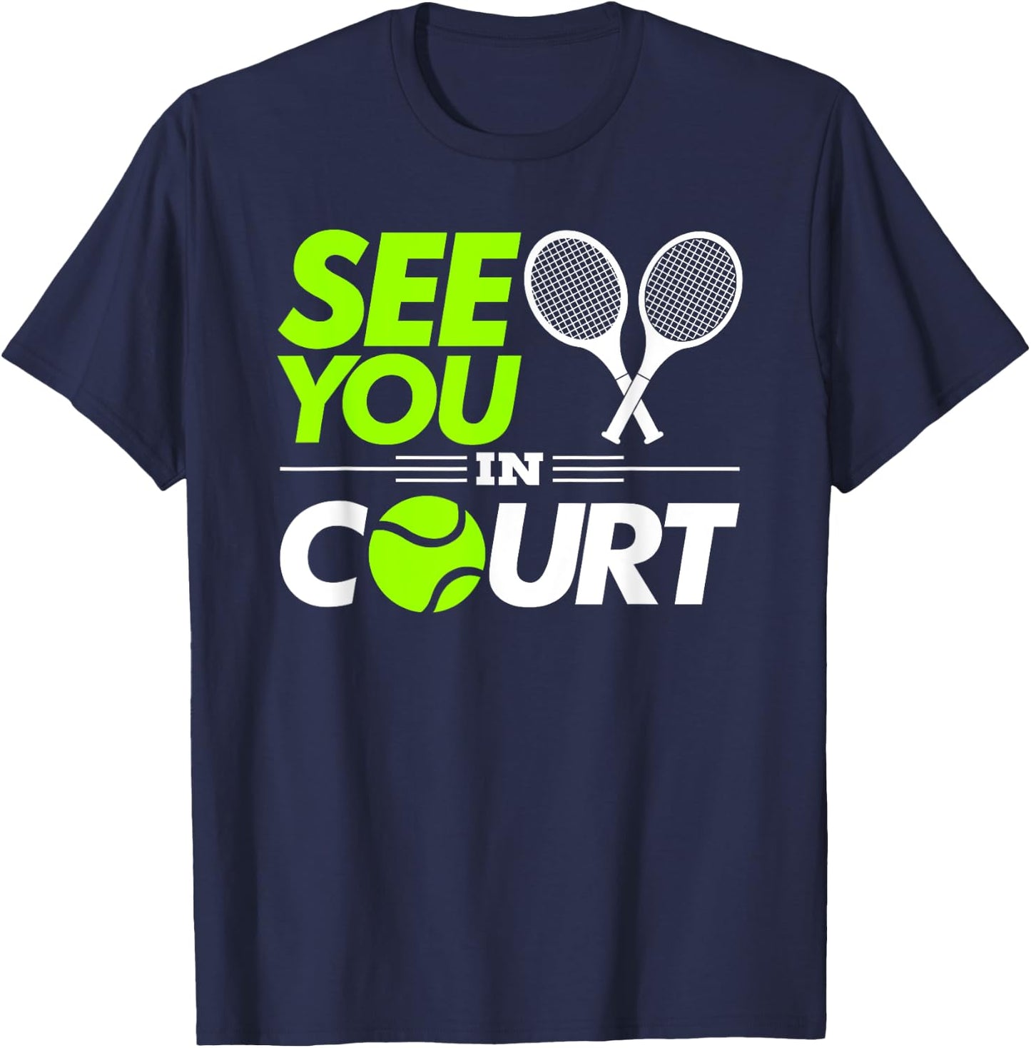 Funny Tennis Pun See You In Court Lawyer and Judge T-Shirt - T-Shirt | Navy