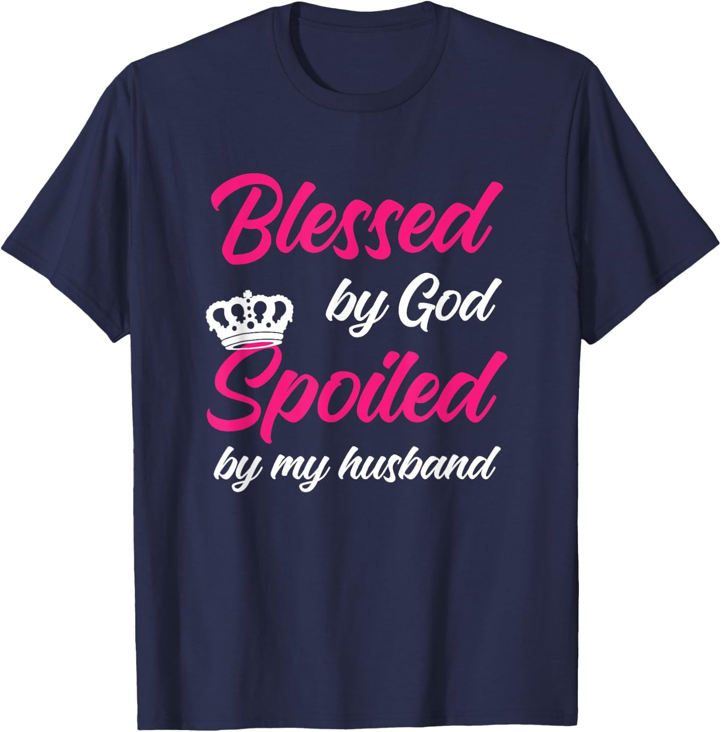 Blessed By God Spoiled By My Husband Wife T-Shirt - T-Shirt | Navy