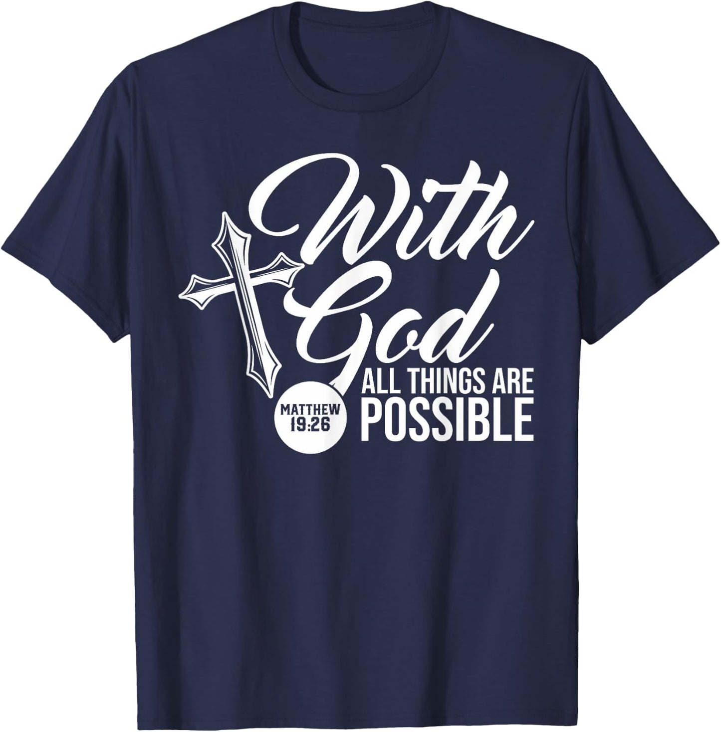 With God All Things Are Possible Matthew 19:26 Bible verse T-Shirt - T-Shirt | Navy