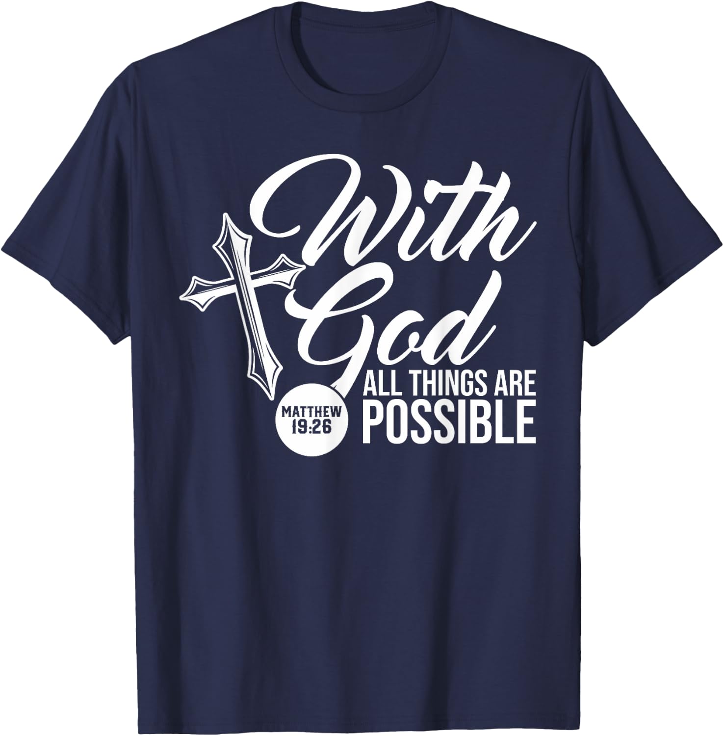 With God All Things Are Possible Matthew 19:26 Bible verse T-Shirt - T-Shirt | Navy