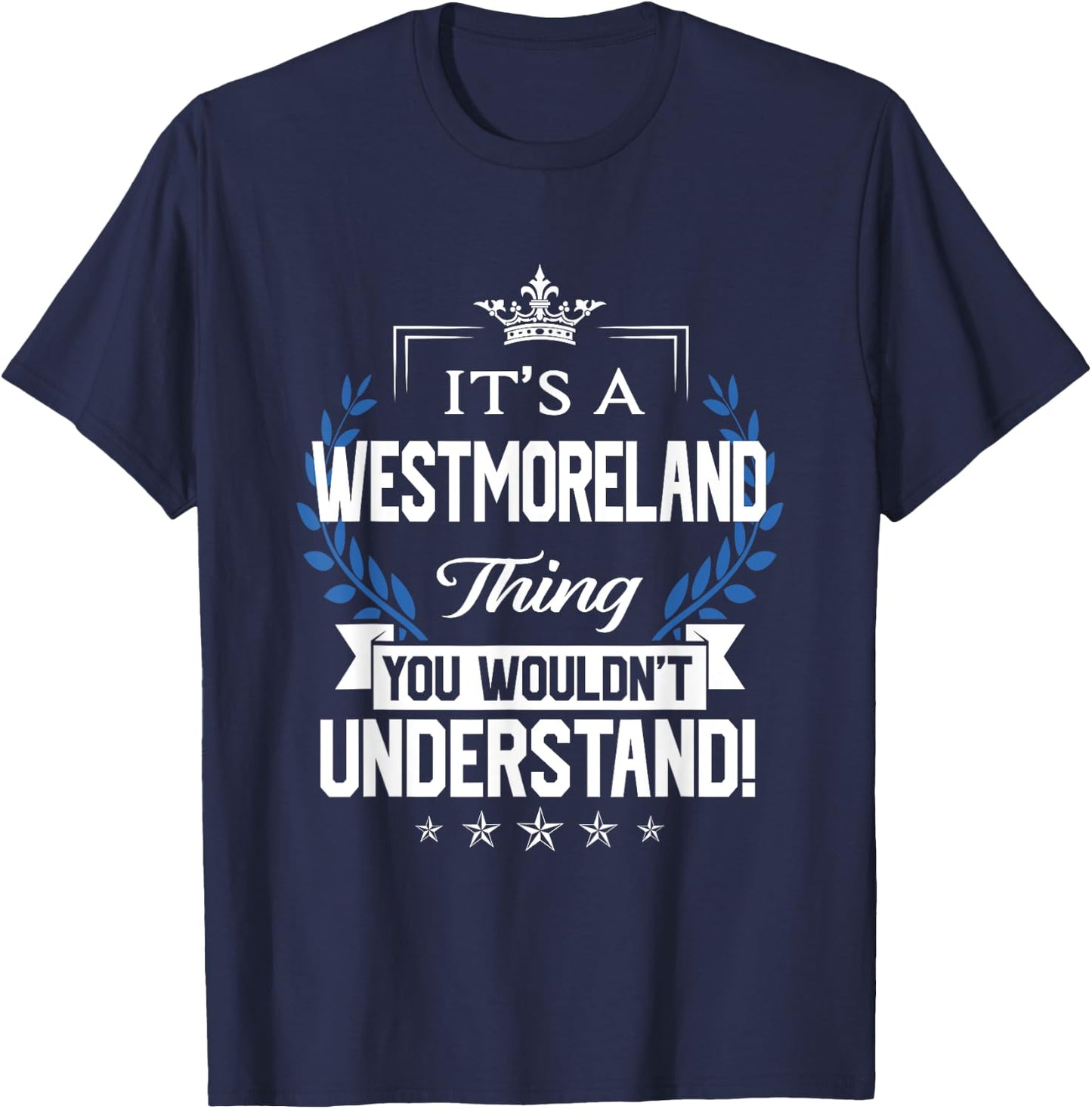 Westmoreland Name Thing You Wouldn't Understand T-Shirt - T-Shirt | Navy